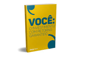 Você: O investimento com retorno Garantido